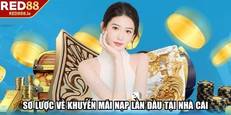 Sơ lược về chương trình khuyến mãi nạp lần đầu tại nhà cái